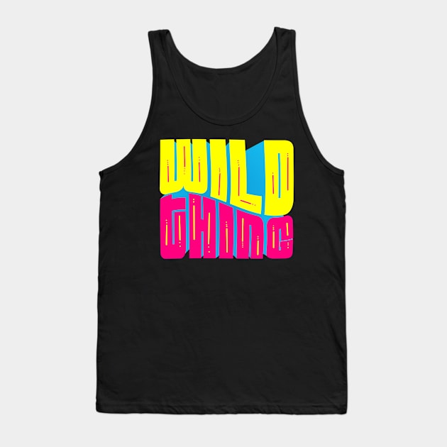 You are a wild thing Tank Top by monicasareen